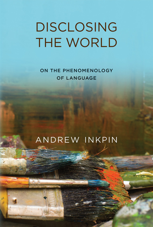 Disclosing the World: On the Phenomenology of Language book cover by Andrew Inkpin