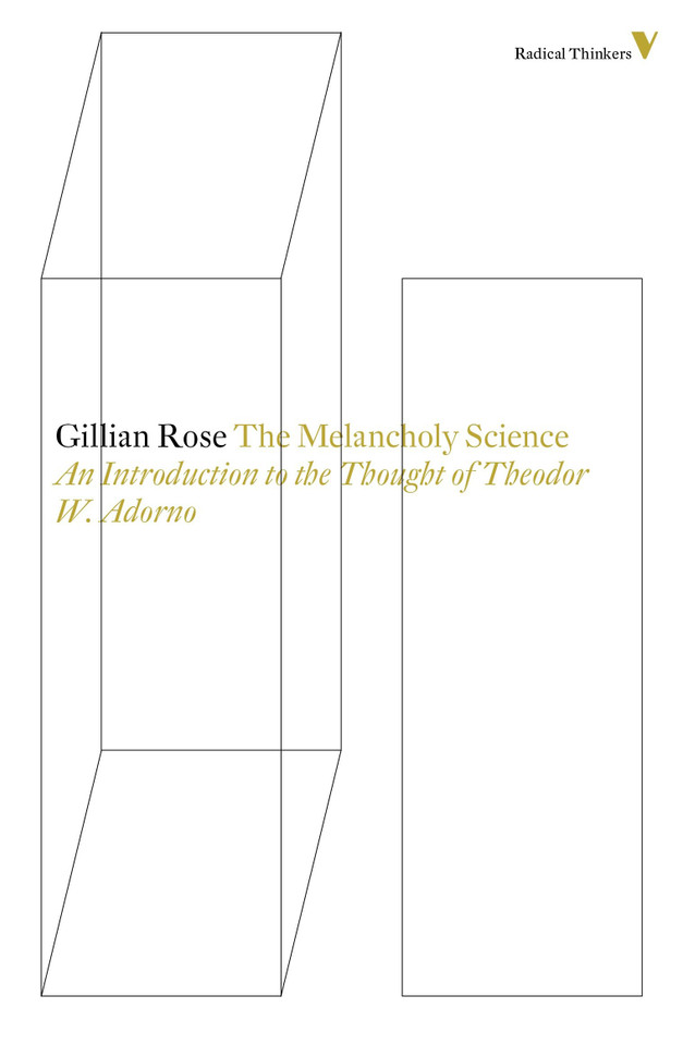 The Melancholy Science: An Introduction To The Thought Of Theodor W. Adorno (Radical Thinkers) book cover by Gillian Rose