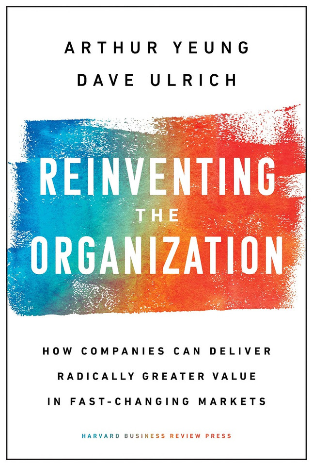 Reinventing the Organization: How Companies Can Deliver Radically Greater Value in Fast-Changing Markets Cover