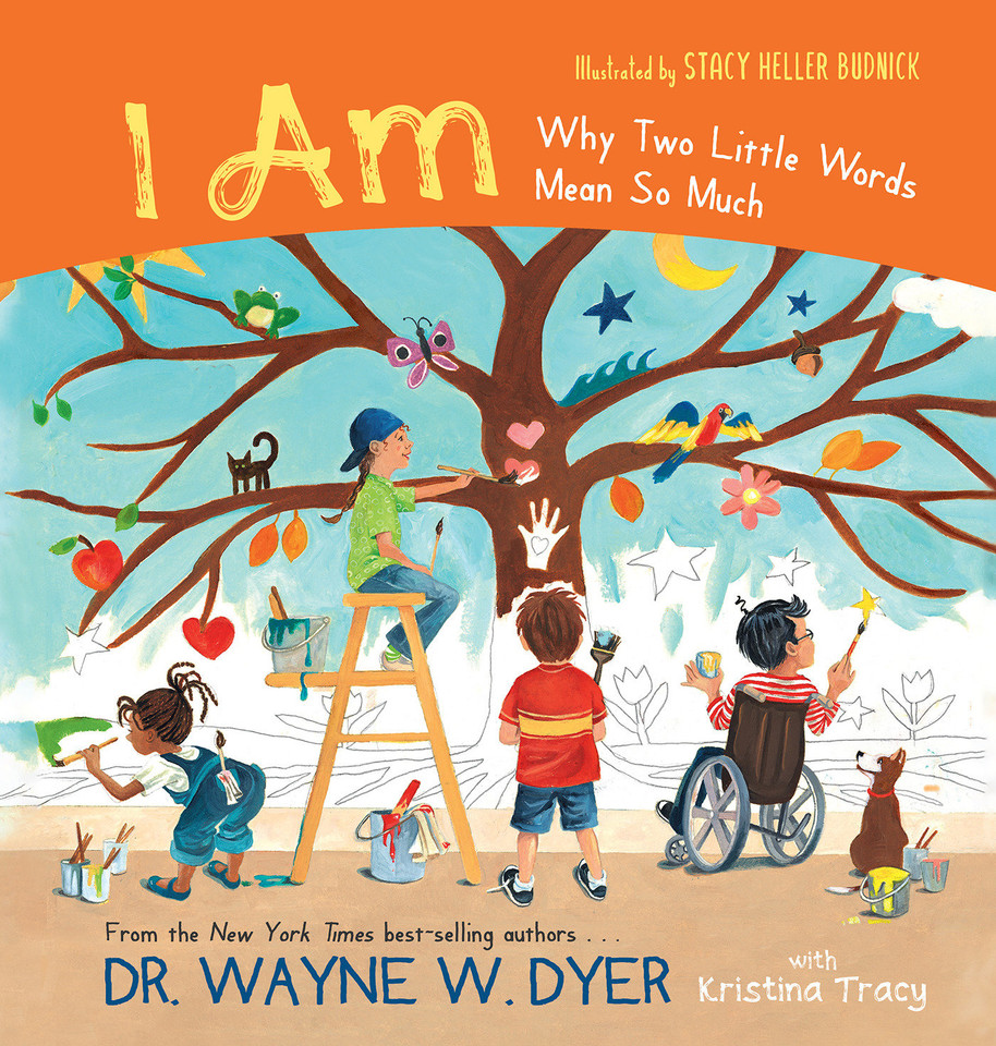 I AM: Why Two Little Words Mean So Much book cover by Dr. Wayne W. Dyer, Kristina Tracy