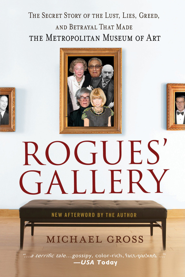Rogues' Gallery: The Secret Story of the Lust, Lies, Greed, and Betrayals That Made the Metropolitan Museum of Art book cover by Michael Gross