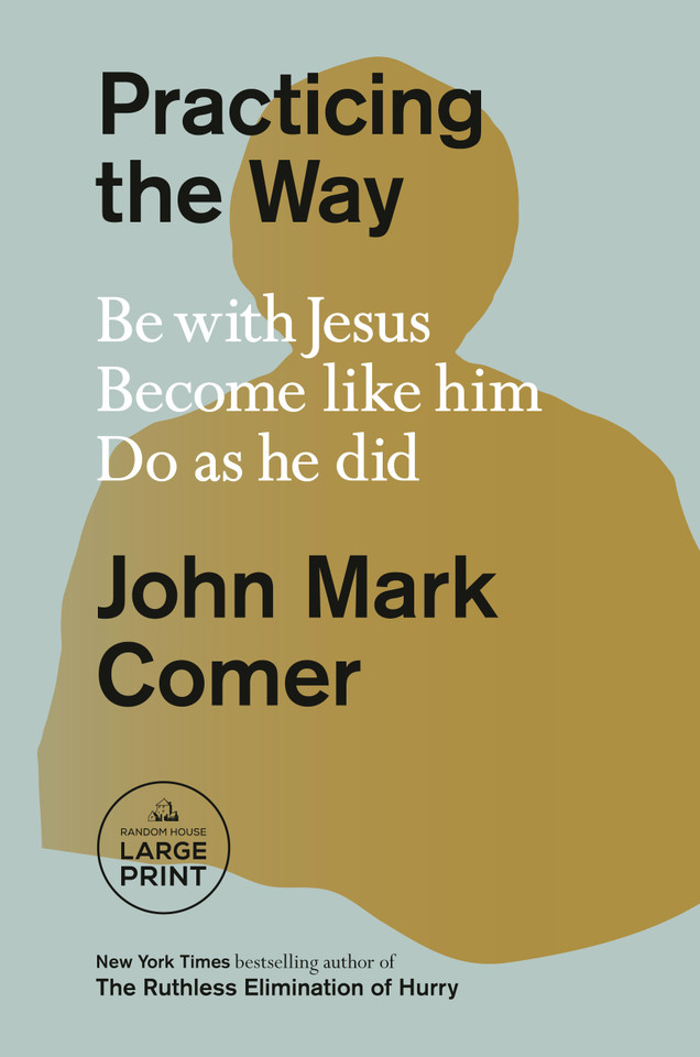 Practicing the Way: Be with Jesus. Become like him. Do as he did. book cover by John Mark Comer