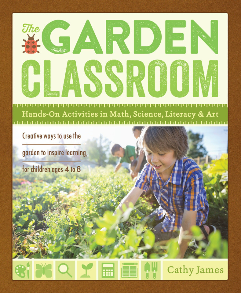 The Garden Classroom: Hands-On Activities in Math, Science, Literacy, and Art book cover by Cathy James