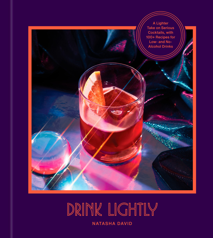 Drink Lightly: A Lighter Take on Serious Cocktails, with 100+ Recipes for Low- and No-Alcohol Drinks: A Cocktail Recipe Book book cover by Natasha David