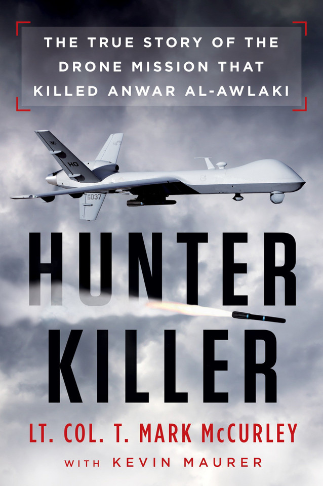 Hunter Killer: The True Story of the Drone Mission That Killed Anwar al-Awlaki book cover by T. Mark Mccurley, Kevin Maurer