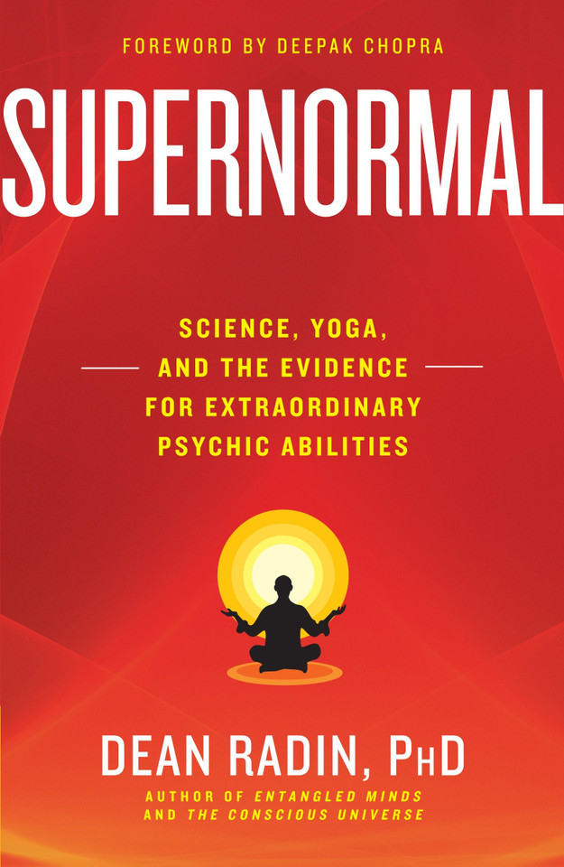 Supernormal: Science, Yoga, and the Evidence for Extraordinary Psychic Abilities book cover by Dean Radin, PhD