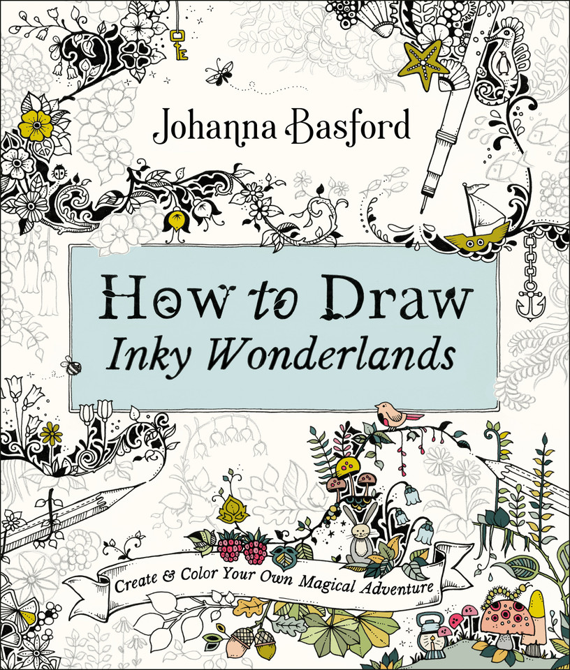 How to Draw Inky Wonderlands: Create and Color Your Own Magical Adventure book cover by Johanna Basford