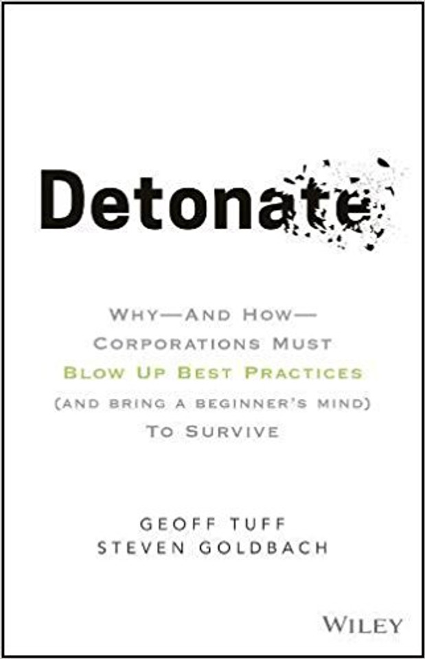 Detonate: Why - And How - Corporations Must Blow Up Best Practices (and Bring a Beginner's Mind) to Survive Cover