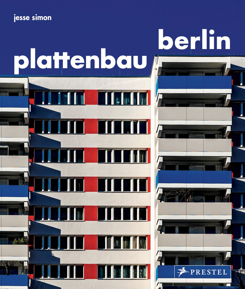 Plattenbau Berlin: A Photographic Survey of Postwar Residential Architecture book cover by Jesse Simon