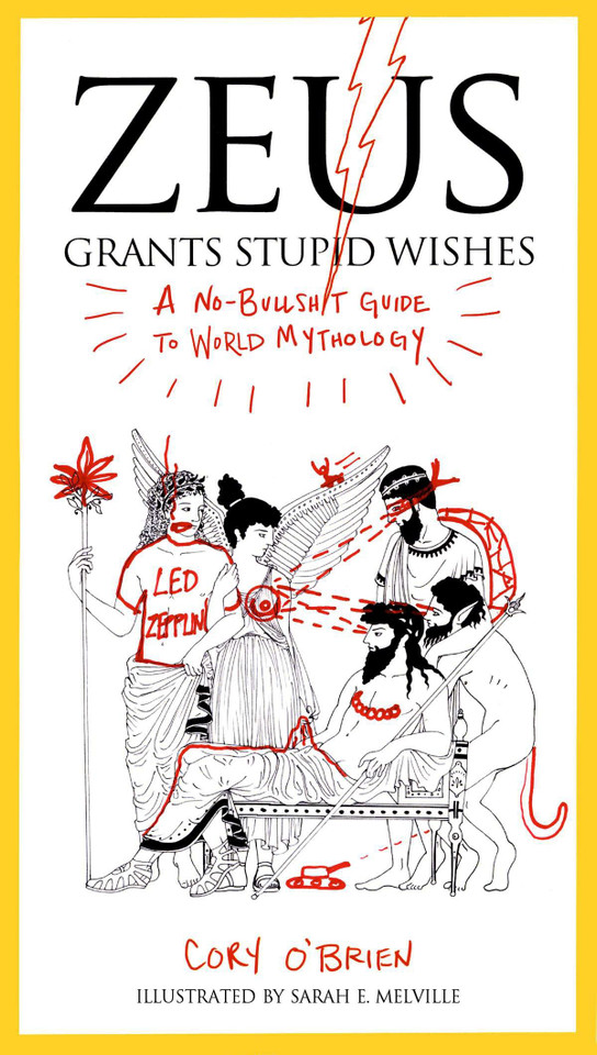 Zeus Grants Stupid Wishes: A No-Bullshit Guide to World Mythology book cover by Cory O'Brien