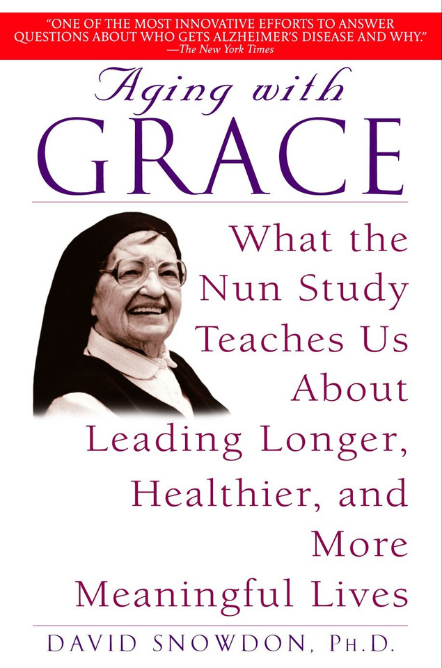 Aging with Grace: What the Nun Study Teaches Us About Leading Longer, Healthier, and More Meaningful Lives book cover by David Snowdon