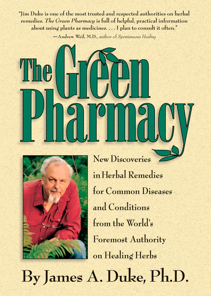 The Green Pharmacy: New Discoveries in Herbal Remedies for Common Diseases and Conditions from the World's Foremost Authority on Healing Herbs book cover by James A. Duke