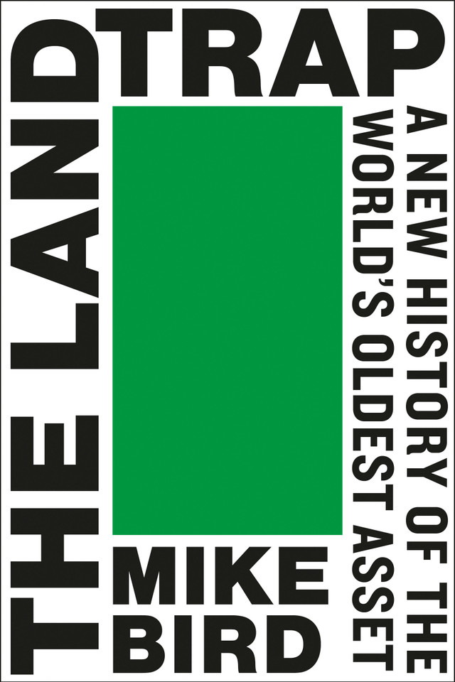 The Land Trap: A New History of the World's Oldest Asset book cover by Mike Bird