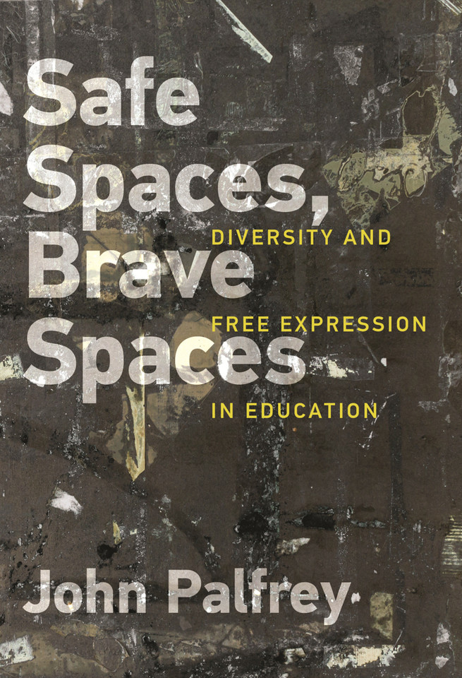 Safe Spaces, Brave Spaces: Diversity and Free Expression in Education book cover by John Palfrey