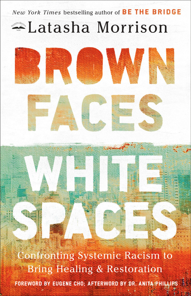 Brown Faces, White Spaces: Confronting Systemic Racism to Bring Healing and Restoration book cover by Latasha Morrison