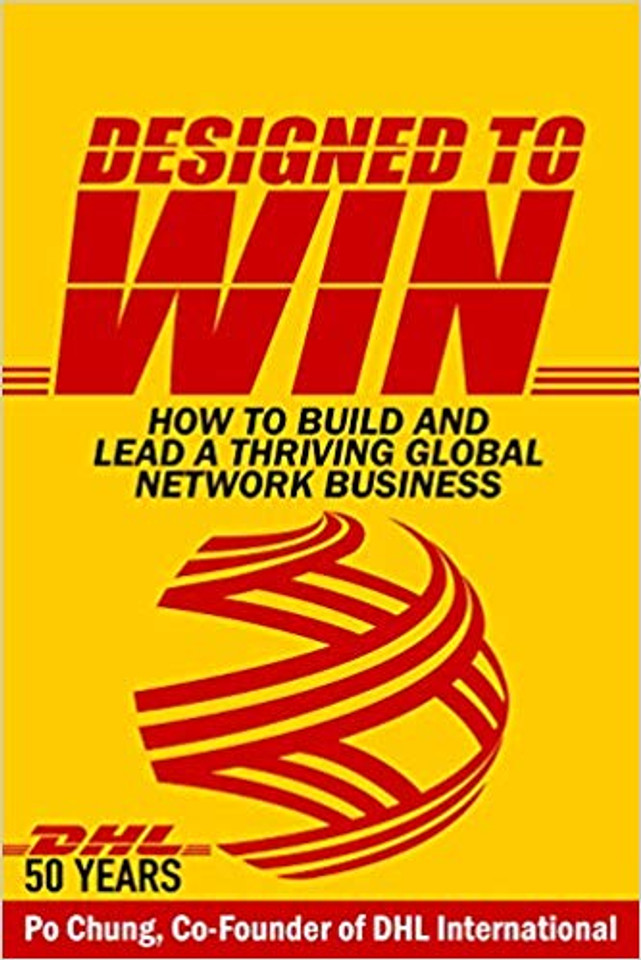 Designed to Win: How to Build and Lead a Thriving Global Network Business (Dhl's 50 Years) Cover