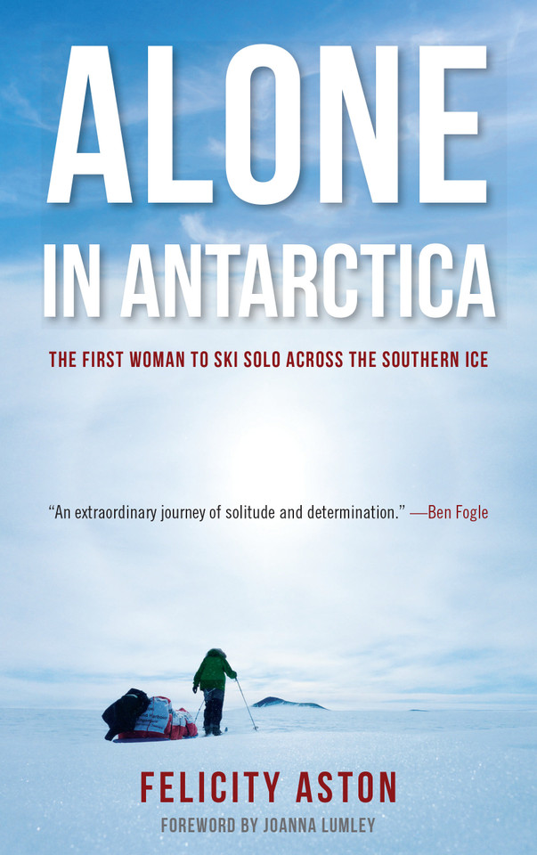 Alone in Antarctica book cover by Felicity Aston