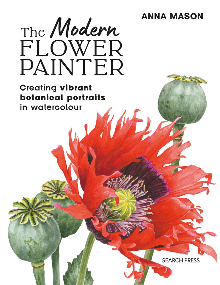 The Modern Flower Painter: Creating vibrant botanical portraits in watercolour book cover by Anna Mason