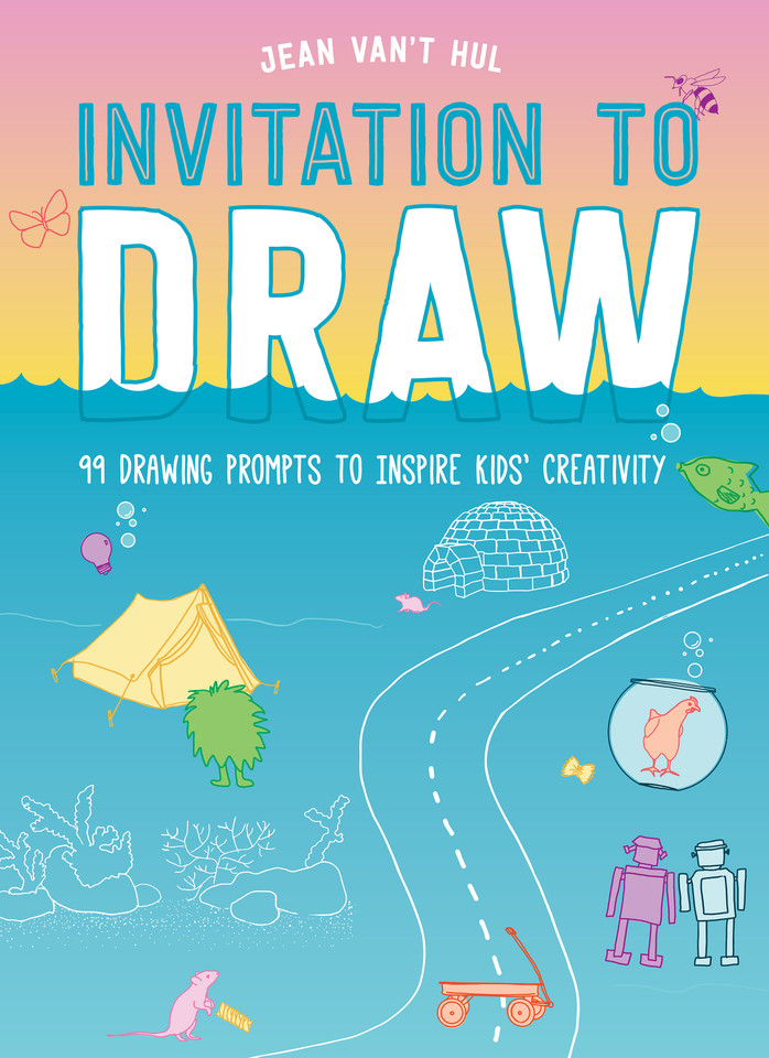 Invitation to Draw: 99 Drawing Prompts to Inspire Kids' Creativity book cover by Jean Van't Hul