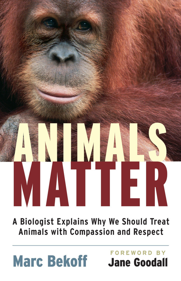 Animals Matter: A Biologist Explains Why We Should Treat Animals with Compassion and Respect book cover by Marc Bekoff