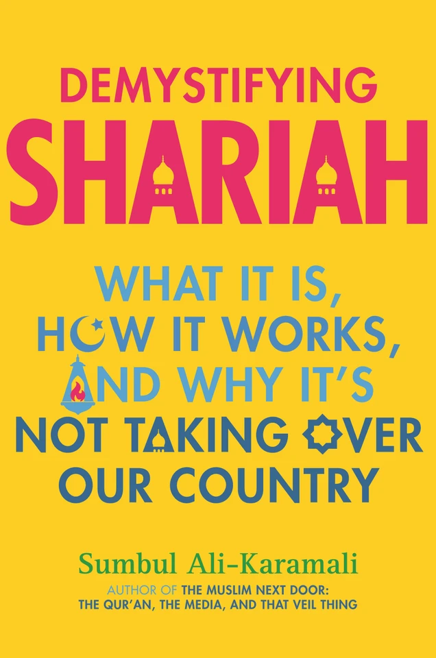 Demystifying Shariah: What It Is, How It Works, and Why It's Not Taking Over Our Country book cover by Sumbul Ali-Karamali
