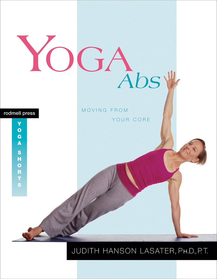 Yoga Abs: Moving from Your Core (Yoga Shorts) book cover by Judith Hanson Lasater