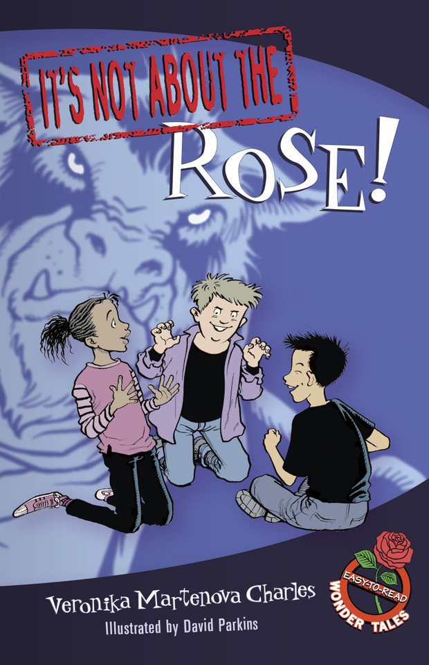 It's Not about the Rose!: Easy-to-Read Wonder Tales (Easy-to-Read Wonder Tales) book cover by Veronika Martenova Charles