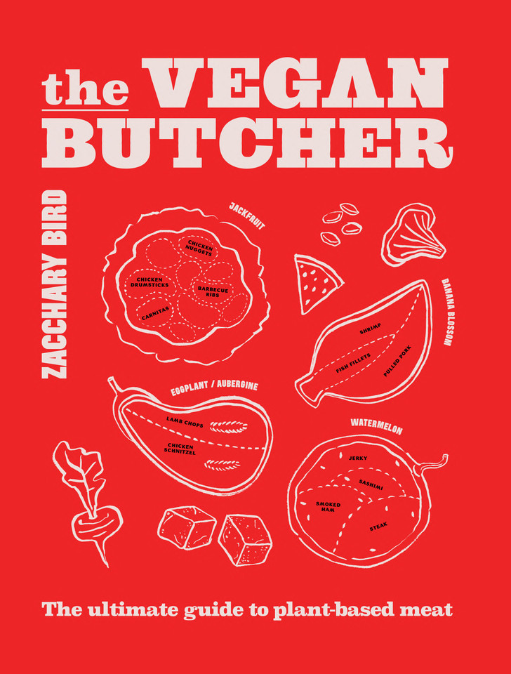 The Vegan Butcher: The ultimate guide to plant-based meat book cover by Zacchary Bird