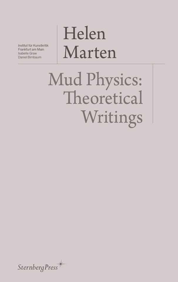 Mud Physics: Theoretical Writings (Sternberg Press / Institut für Kunstkritik series) book cover by Helen Marten
