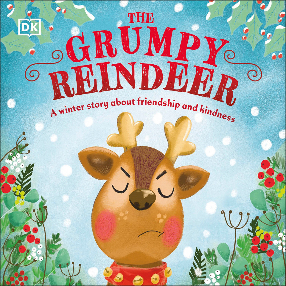 The Grumpy Reindeer: A Winter Story About Friendship and Kindness (First Seasonal Stories) book cover by DK