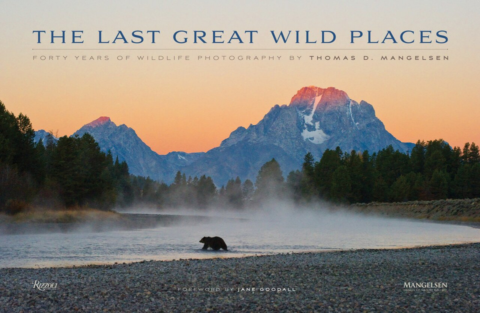 The Last Great Wild Places: Forty Years of Wildlife Photography by Thomas D. Mangelsen book cover by 