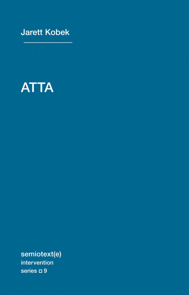ATTA (Semiotext(e) / Intervention Series) book cover by Jarett Kobek