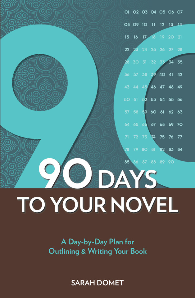 90 Days To Your Novel: A Day-by-Day Plan for Outlining & Writing Your Book book cover by Sarah Domet