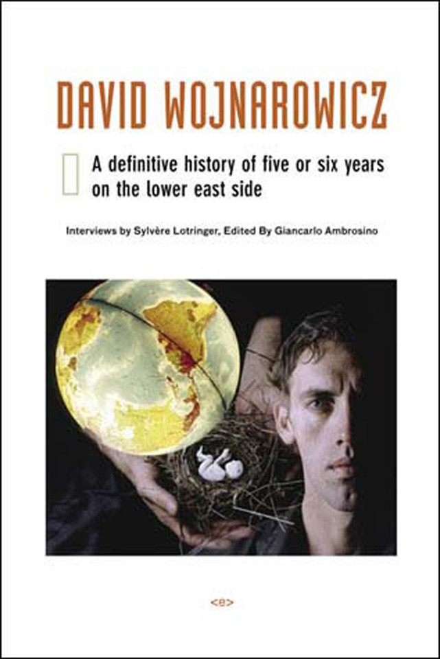 David Wojnarowicz: A Definitive History of Five or Six Years on the Lower East Side (Semiotext(e) / Native Agents) book cover by 