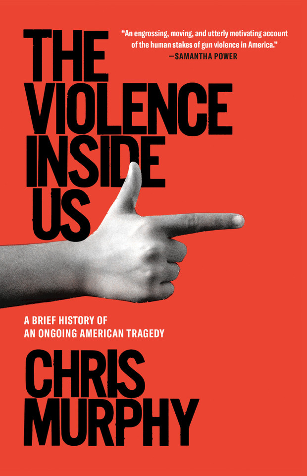 The Violence Inside Us: A Brief History of an Ongoing American Tragedy book cover by Chris Murphy