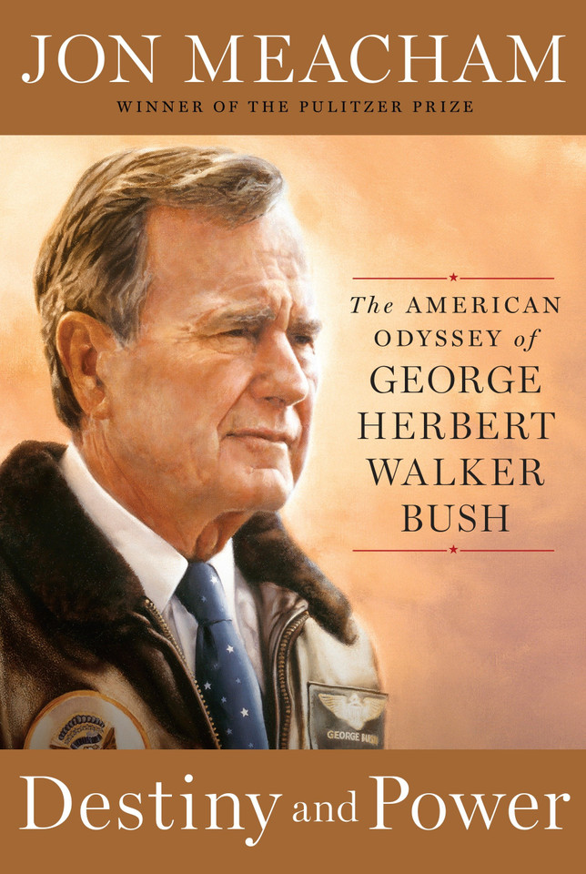 Destiny and Power: The American Odyssey of George Herbert Walker Bush book cover by Jon Meacham