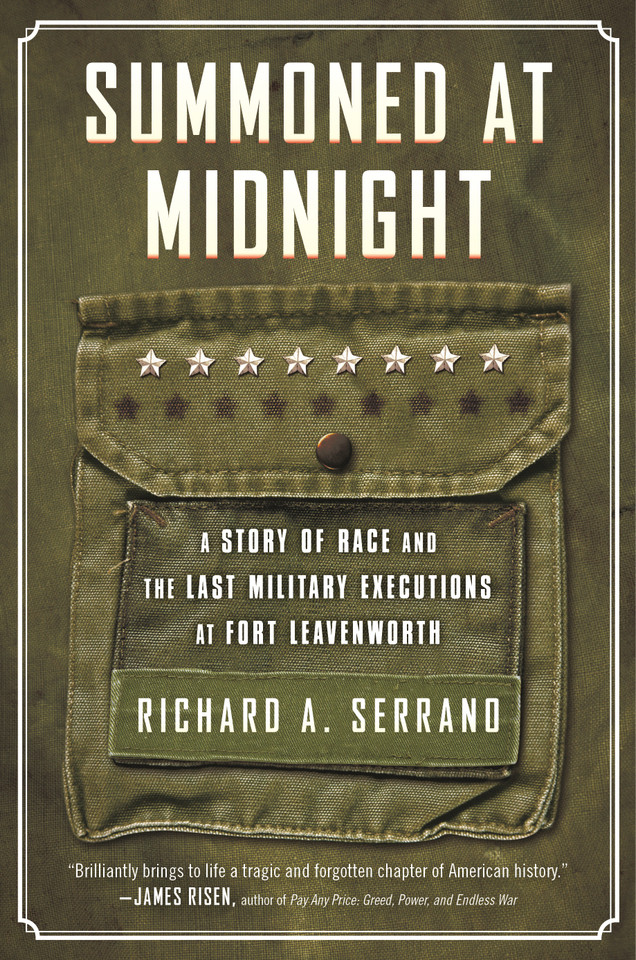 Summoned at Midnight: A Story of Race and the Last Military Executions at Fort Leavenworth book cover by Richard A. Serrano