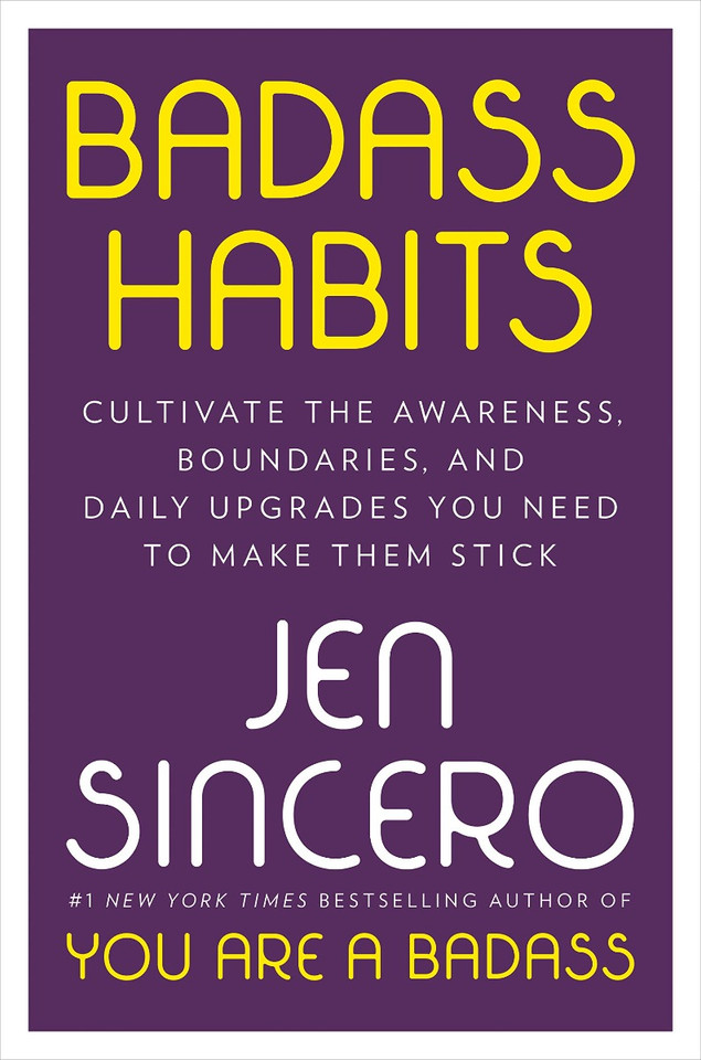 Badass Habits: Cultivate the Awareness, Boundaries, and Daily Upgrades You Need to Make Them Stick Cover Badass Habits: Cultivate the Awareness, Boundaries, and Daily Upgrades You Need to Make Them Stick Cover