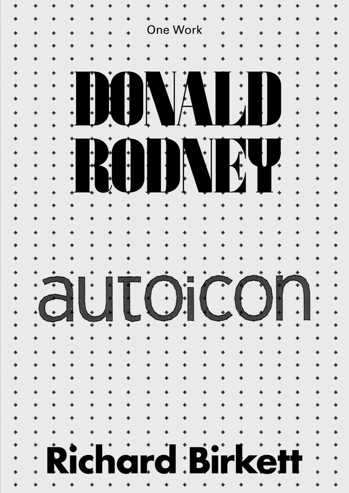 Donald Rodney: Autoicon (Afterall Books / One Work) book cover by Richard Birkett
