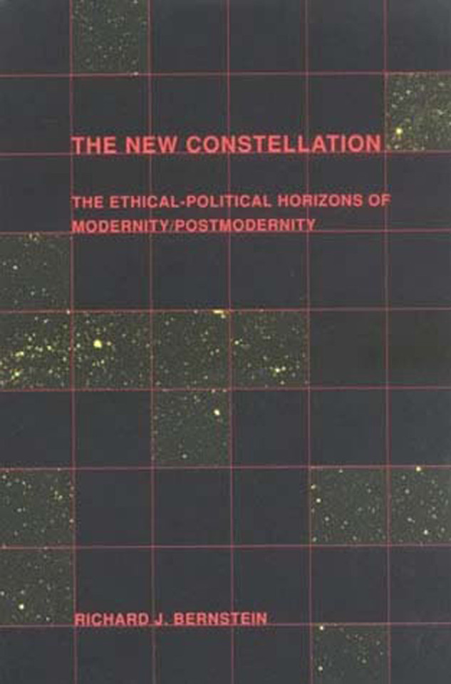 The New Constellation: The Ethical-Political Horizons of Modernity/Postmodernity book cover by Richard J. Bernstein