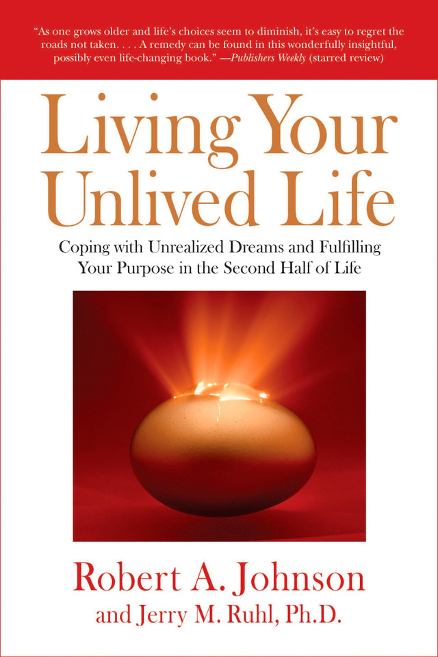 Living Your Unlived Life: Coping with Unrealized Dreams and Fulfilling Your Purpose in the Second Half of Life book cover by Robert A. Johnson, Jerry Ruhl