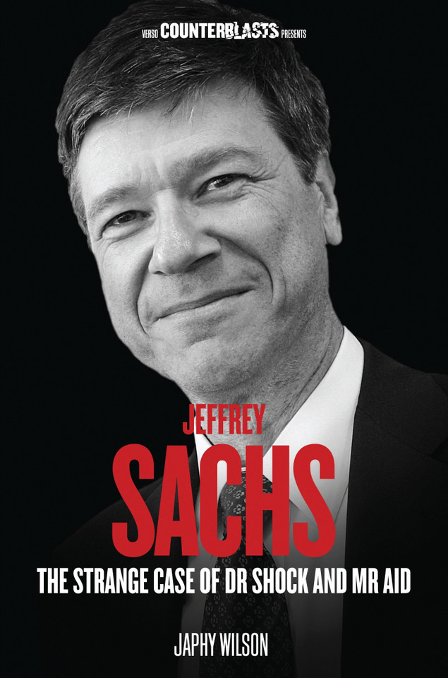 Jeffrey Sachs: The Strange Case of Dr. Shock and Mr. Aid (Counterblasts) book cover by Japhy Wilson