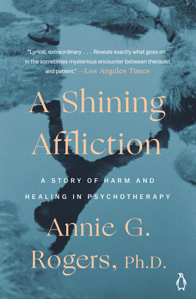 A Shining Affliction: A Story of Harm and Healing in Psychotherapy book cover by Annie G. Rogers
