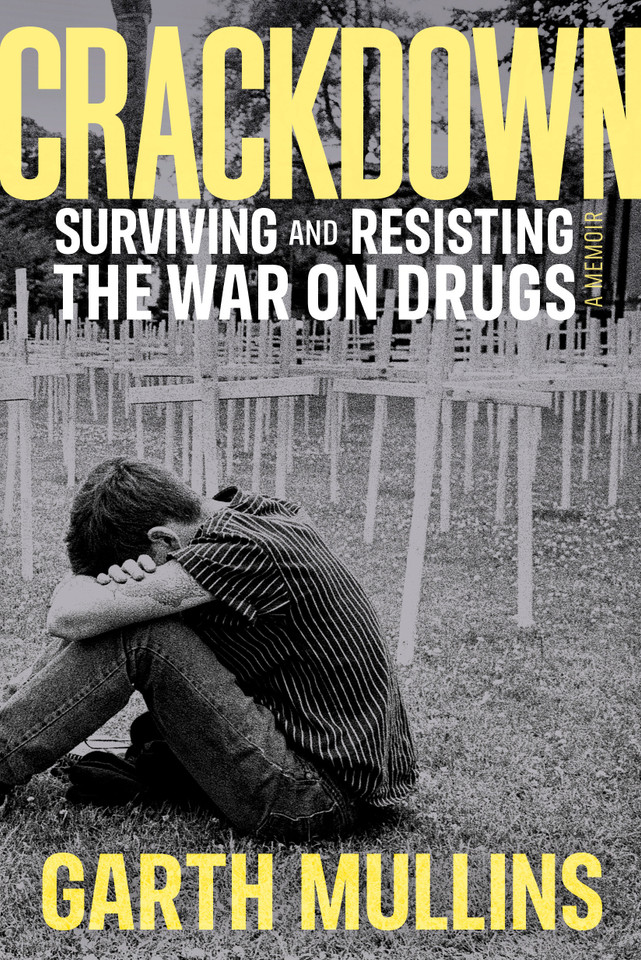 Crackdown: Surviving and Resisting the War on Drugs book cover by Garth Mullins