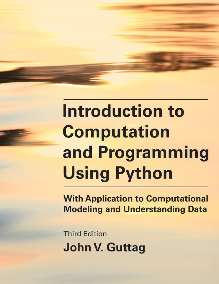 Introduction to Computation and Programming Using Python, third edition: With Application to Computational Modeling and Understanding Data book cover by John V. Guttag