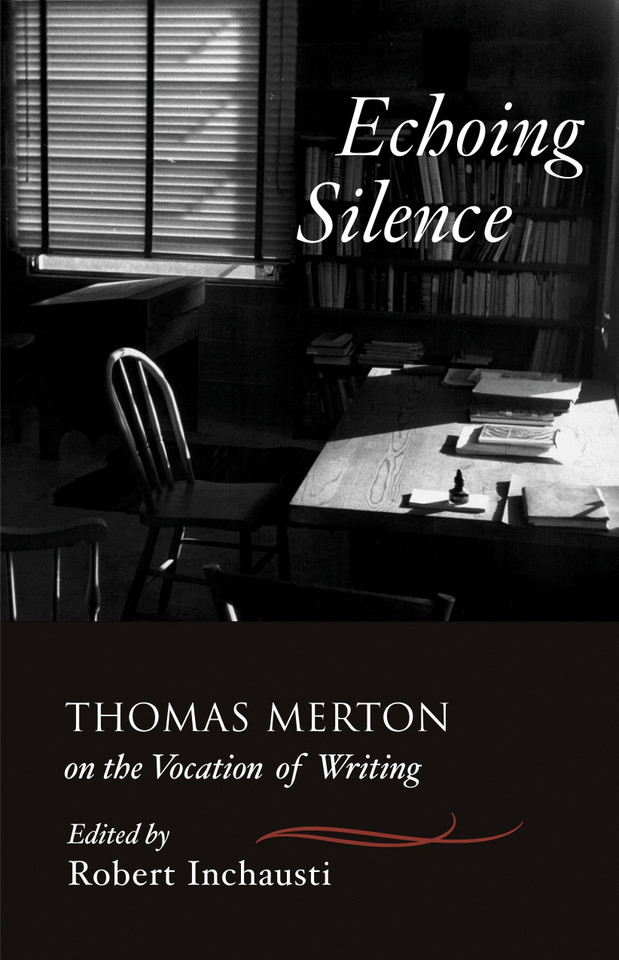 Echoing Silence: Thomas Merton on the Vocation of Writing book cover by Thomas Merton