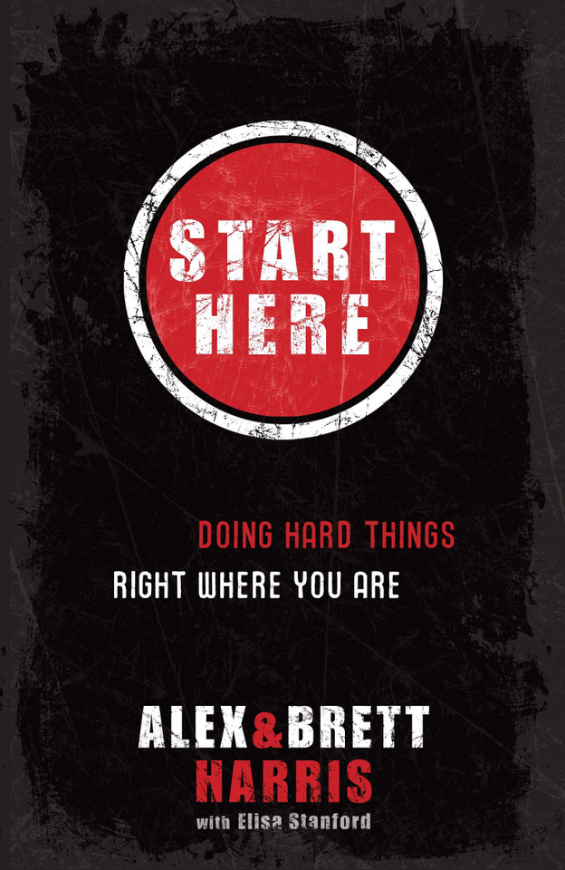 Start Here: Doing Hard Things Right Where You Are book cover by Alex Harris, Brett Harris