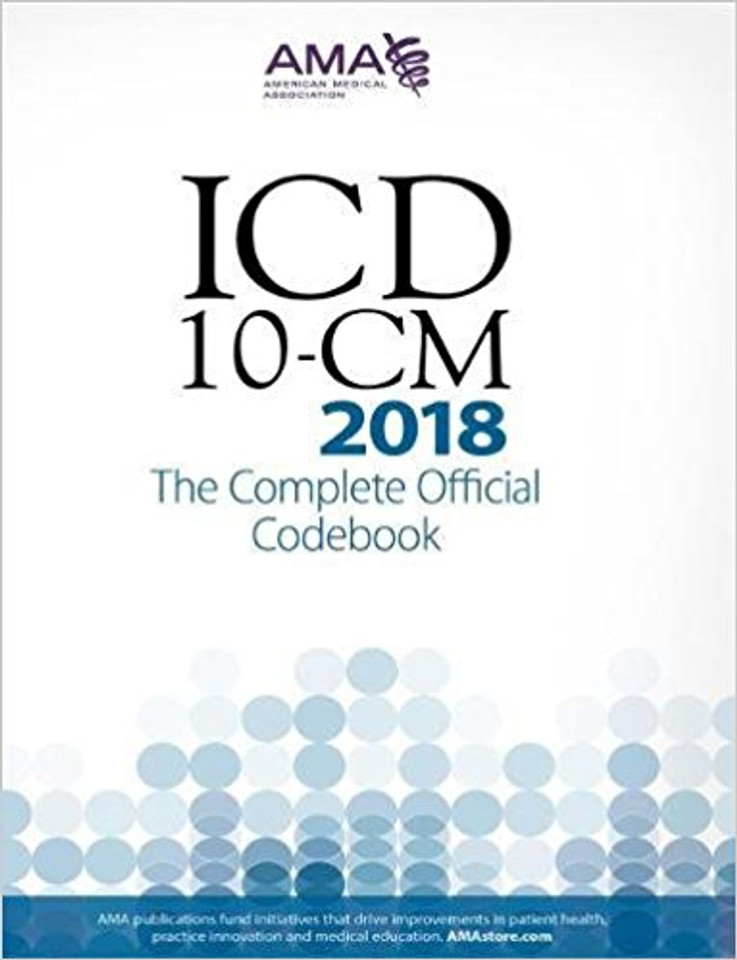ICD-10-CM 2018 the Complete Official Codebook Cover ICD-10-CM 2018 the Complete Official Codebook Cover