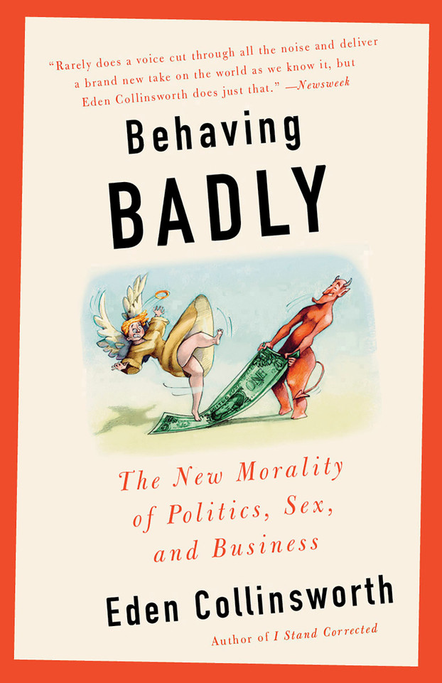 Behaving Badly: The New Morality in Politics, Sex, and Business book cover by Eden Collinsworth