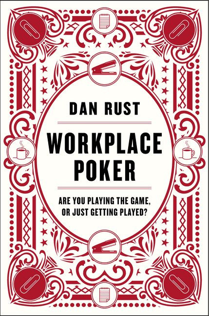 Workplace Poker: Are You Playing the Game, or Just Getting Played? book cover by Dan Rust